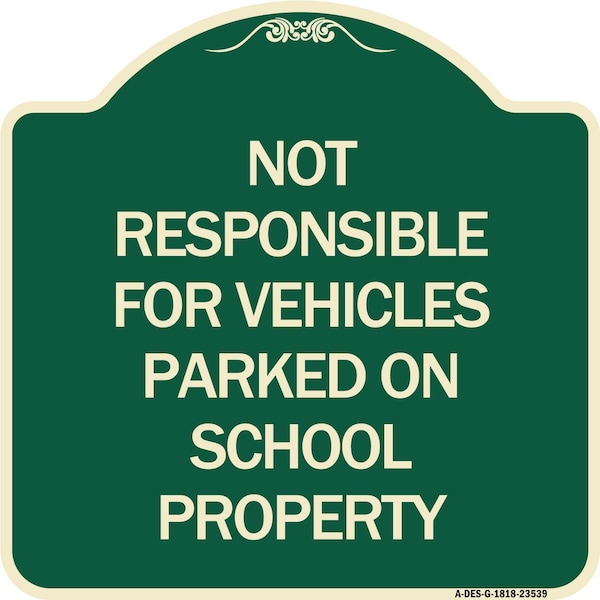 Not Responsible for Vehicles Parked on School Property Heavy-Gauge Alum, 18" x 18", G-1818-23539
